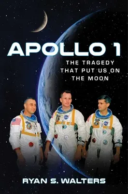 Apollo 1 : La tragédie qui nous a conduits sur la Lune - Apollo 1: The Tragedy That Put Us on the Moon