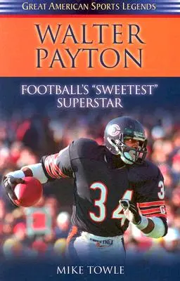 Walter Payton : La plus belle superstar du football - Walter Payton: Football's Sweetest Superstar