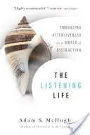 La vie à l'écoute : L'attention dans un monde de distraction - The Listening Life: Embracing Attentiveness in a World of Distraction