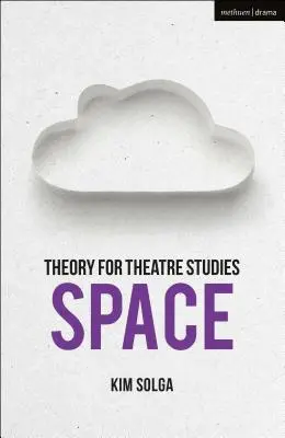 Théorie pour les études théâtrales : Espace - Theory for Theatre Studies: Space