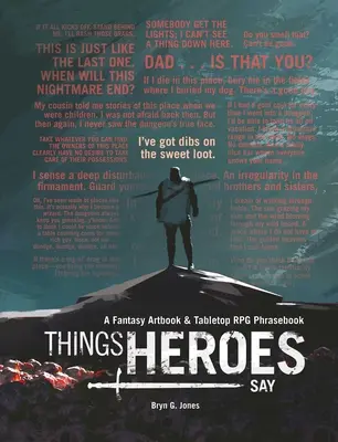 Things Heroes Say : A Fantasy Artbook & Phrasebook (Les choses que disent les héros : un livre d'art et un recueil de phrases fantastiques) - Things Heroes Say: A Fantasy Artbook & Phrasebook