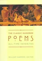 Les cent poèmes classiques : Les préférés de tous les temps - The Classic Hundred Poems: All-Time Favorites