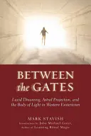 Entre les portes : Le rêve lucide, la projection astrale et le corps de lumière dans l'ésotérisme occidental - Between the Gates: Lucid Dreaming, Astral Projection, and the Body of Light in Western Esotericism
