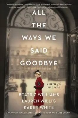 Toutes les façons dont nous avons dit au revoir : Un roman du Ritz Paris - All the Ways We Said Goodbye: A Novel of the Ritz Paris