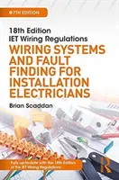 Règles de câblage Iet : Systèmes de câblage et recherche de défauts pour les électriciens installateurs - Iet Wiring Regulations: Wiring Systems and Fault Finding for Installation Electricians