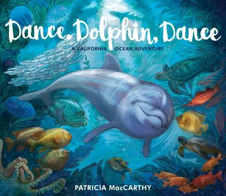 Danse, Dauphin, Danse : Une aventure océanique en Californie - Dance, Dolphin, Dance: A California Ocean Adventure