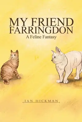 Mon ami Farringdon - Une fantaisie féline - My Friend Farringdon - A Feline Fantasy