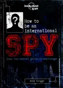 Comment devenir un espion international - Votre manuel de formation, si vous décidez de l'accepter - How to be an International Spy - Your Training Manual, Should You Choose to Accept it