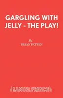 Gargling with Jelly - The Play ! - Gargling with Jelly - The Play!