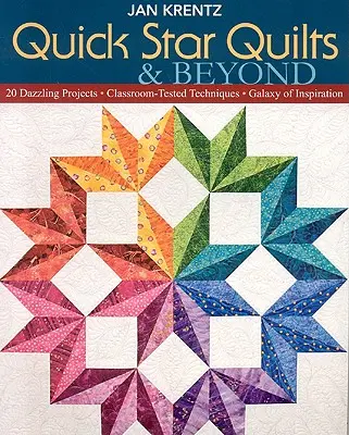 Quick Star Quilts & Beyond-Print-On-Demand-Edition : 20 projets éblouissants, techniques testées en classe, galaxie d'inspiration - Quick Star Quilts & Beyond-Print-On-Demand-Edition: 20 Dazzling Projects, Classroom-Tested Techniques, Galaxy of Inspiration