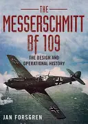 Messerschmitt Bf 109 : La conception et l'histoire opérationnelle - Messerschmitt Bf 109: The Design and Operational History