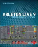 Ableton Live 9 : Créer, Produire, Jouer - Ableton Live 9: Create, Produce, Perform