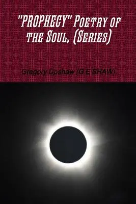 PROPHECY Poetry of the Soul, (Series) (Upshaw (G E. Shaw) Gregory)