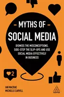 Les mythes des médias sociaux : Dissiper les idées fausses et utiliser efficacement les médias sociaux dans l'entreprise - Myths of Social Media: Dismiss the Misconceptions and Use Social Media Effectively in Business