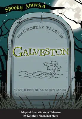 Histoires de fantômes de Galveston - The Ghostly Tales of Galveston