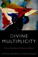 La multiplicité divine : Trinités, diversités et nature de la relation - Divine Multiplicity: Trinities, Diversities, and the Nature of Relation