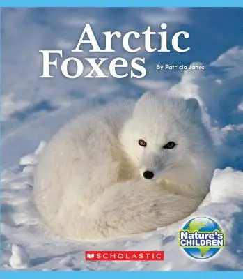 Renards arctiques (Les enfants de la nature) - Arctic Foxes (Nature's Children)