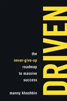 Driven : La feuille de route du succès massif sans jamais renoncer - Driven: The Never-Give-Up Roadmap to Massive Success