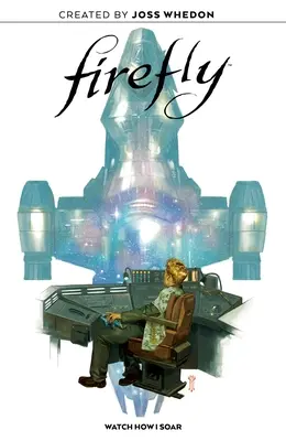 Firefly Original Graphic Novel : Watch How I Soar - Firefly Original Graphic Novel: Watch How I Soar