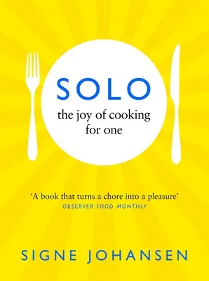 Solo : La joie de cuisiner pour une personne - Solo: The Joy of Cooking for One