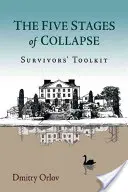 Les cinq étapes de l'effondrement : Boîte à outils pour les survivants - The Five Stages of Collapse: Survivors' Toolkit