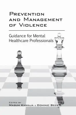 Prévention et gestion de la violence : Guide pour les professionnels de la santé mentale - Prevention and Management of Violence: Guidance for Mental Healthcare Professionals