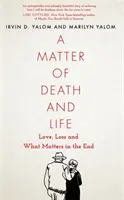Question de mort et de vie - L'amour, la perte et ce qui compte à la fin - Matter of Death and Life - Love, Loss and What Matters in the End