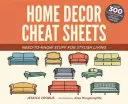 Home Decor Cheat Sheets : Les trucs à savoir pour vivre avec style - Home Decor Cheat Sheets: Need-To-Know Stuff for Stylish Living