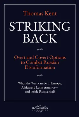 Contre-attaque : Les options ouvertes et fermées pour lutter contre la désinformation russe - Striking Back: Overt and Covert Options to Combat Russian Disinformation