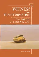 Témoignage et transformation : La poétique de Gennady Aygi - Witness and Transformation: The Poetics of Gennady Aygi