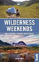 Wilderness Weekends - Aventures sauvages dans les coins accidentés de Grande-Bretagne - Wilderness Weekends - Wild adventures in Britain's rugged corners