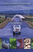 Les canaux d'Écosse - Marche, vélo, bateau, visite - Canals Across Scotland - Walking, Cycling, Boating, Visiting