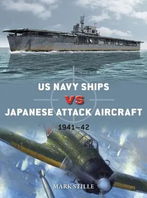 Navires de la marine américaine contre l'aviation d'attaque japonaise : 1941-42 - US Navy Ships Vs Japanese Attack Aircraft: 1941-42