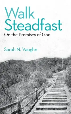 Marcher fermement : Les promesses de Dieu - Walk Steadfast: On the Promises of God