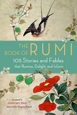 Le livre de Rumi : 105 histoires et fables qui éclairent, enchantent et informent - The Book of Rumi: 105 Stories and Fables That Illumine, Delight, and Inform