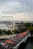 Écologies spatiales : Sites urbains, État et espace-monde dans la théorie culturelle française - Spatial Ecologies: Urban Sites, State and World-Space in French Cultural Theory