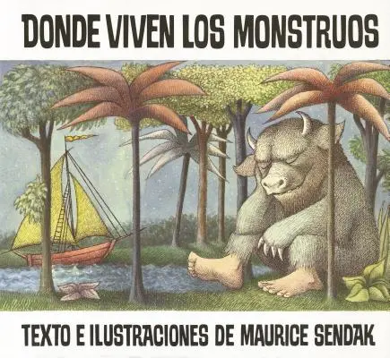 Donde Viven Los Monstruos : Où sont les choses sauvages (édition espagnole) - Donde Viven Los Monstruos: Where the Wild Things Are (Spanish Edition)