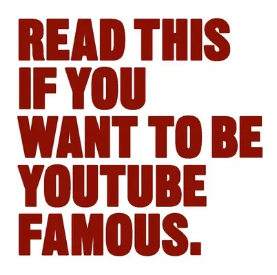 Lisez ceci si vous voulez être célèbre sur Youtube - Read This If You Want to Be Youtube Famous