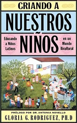 Criando a Nuestros Ninos (Élever nos enfants) : Educando a Ninos Latinos En Un Mundo Bicultural (Éduquer les enfants latinos dans un monde biculturel) - Criando a Nuestros Ninos (Raising Nuestros Ninos): Educando a Ninos Latinos En Un Mundo Bicultural