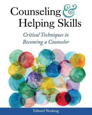 Compétences en matière de conseil et d'aide : Techniques essentielles pour devenir conseiller - Counseling and Helping Skills: Critical Techniques to Becoming a Counselor