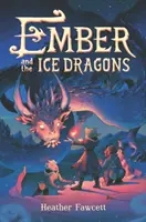 La braise et les dragons de glace - Ember and the Ice Dragons