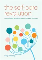 Self-Care Revolution - des habitudes intelligentes et des pratiques simples pour vous permettre de vous épanouir - Self-Care Revolution - smart habits & simple practices to allow you to flourish