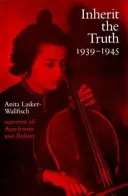 Hériter de la vérité 1939-1945 - Les expériences documentées d'un survivant d'Auschwitz et de Belsen - Inherit the Truth 1939-1945 - The Documented Experiences of a Survivor of Auschwitz and Belsen