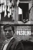 Poésie choisie de Pier Paolo Pasolini - The Selected Poetry of Pier Paolo Pasolini