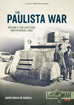 Paulista War Volume 2 : La dernière guerre civile au Brésil, 1932 - Paulista War Volume 2: The Last Civil War in Brazil, 1932