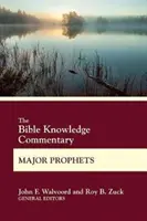 Commentaire sur la connaissance de la Bible Prophètes majeurs - The Bible Knowledge Commentary Major Prophets