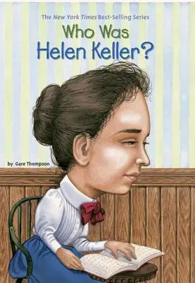 Qui était Helen Keller&nbsp;? - Who Was Helen Keller?