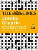 The Times Jumbo Cryptic Crossword Book 15, 15 : Les mots croisés les plus difficiles du monde - The Times Jumbo Cryptic Crossword Book 15, 15: The World's Most Challenging Cryptic Crossword
