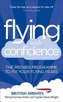 Voler avec confiance : Le programme éprouvé pour vaincre vos peurs de l'avion - Flying with Confidence: The Proven Programme to Fix Your Flying Fears