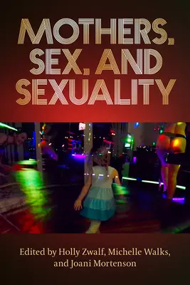 Mères, sexe et sexualité - Mothers, Sex, and Sexuality